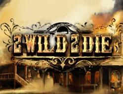 2-Wild-2-Die